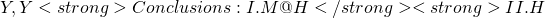 Y, Y % M</strong> <strong> Conclusions : I. M @ H</strong> <strong> II. H